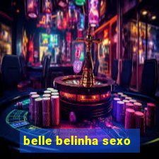 belle belinha sexo